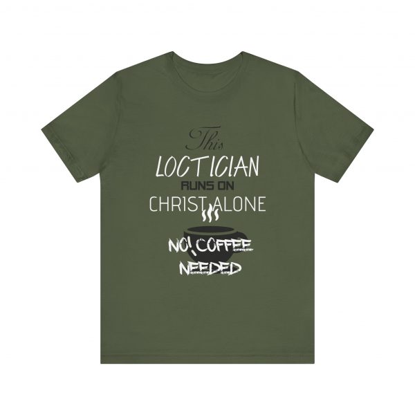 Loctician Runs on Christ Alone T-Shirt - Image 53