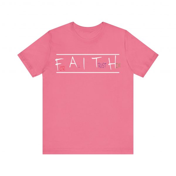 For All I Trust Him (F.A.I.T.H) T-Shirt - Image 29