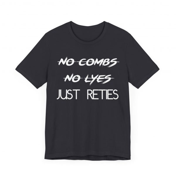 No Combs No Lyes Just Reties T-Shirt - Image 59