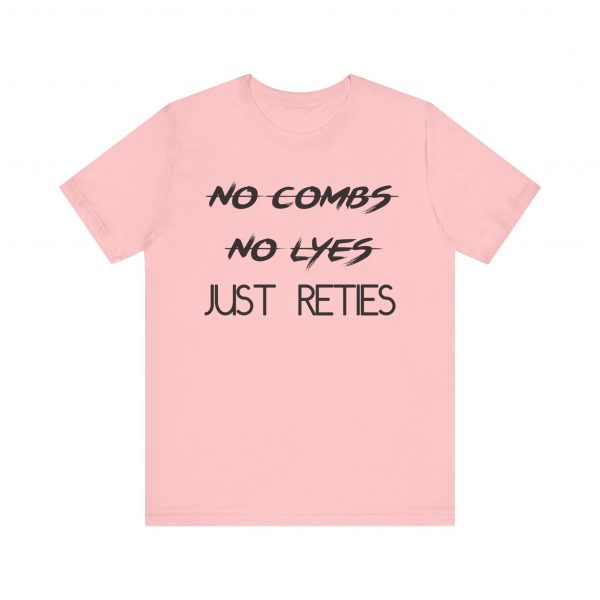 No Combs No Lyes Just Reties T-Shirt - Image 37