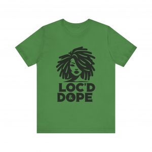 Loc'd & Dope girl T-Shirt
