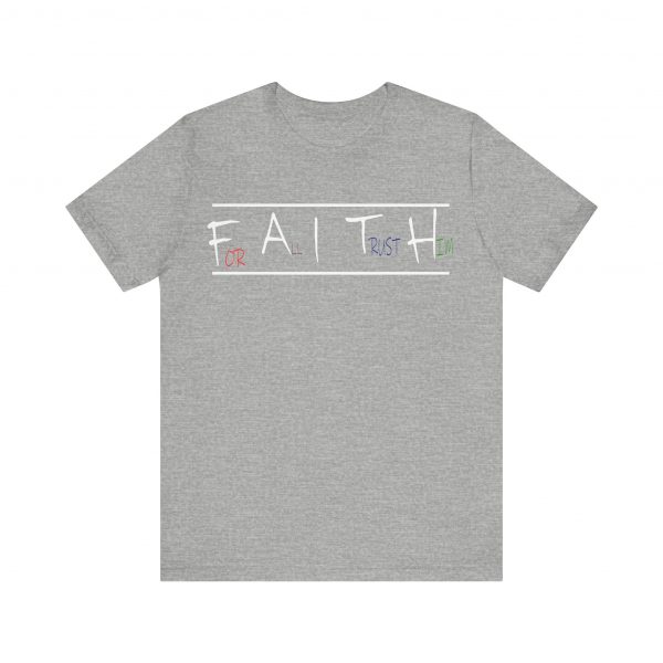 For All I Trust Him (F.A.I.T.H) T-Shirt