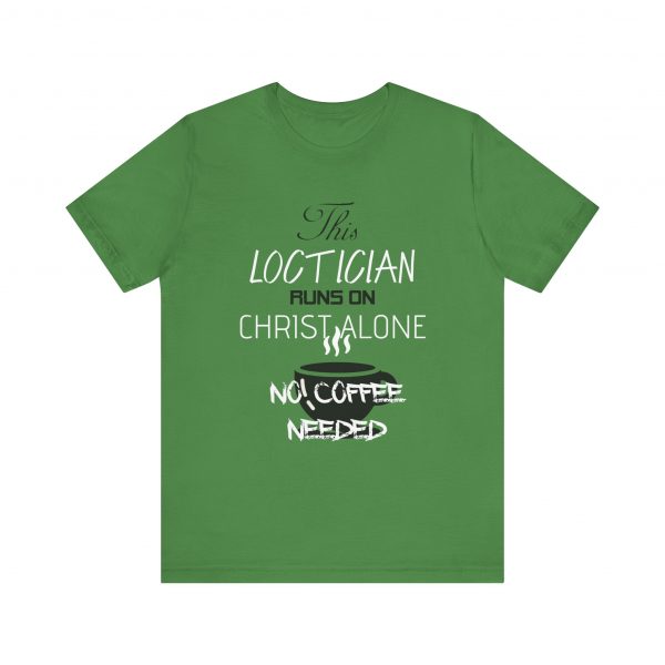Loctician Runs on Christ Alone T-Shirt - Image 5