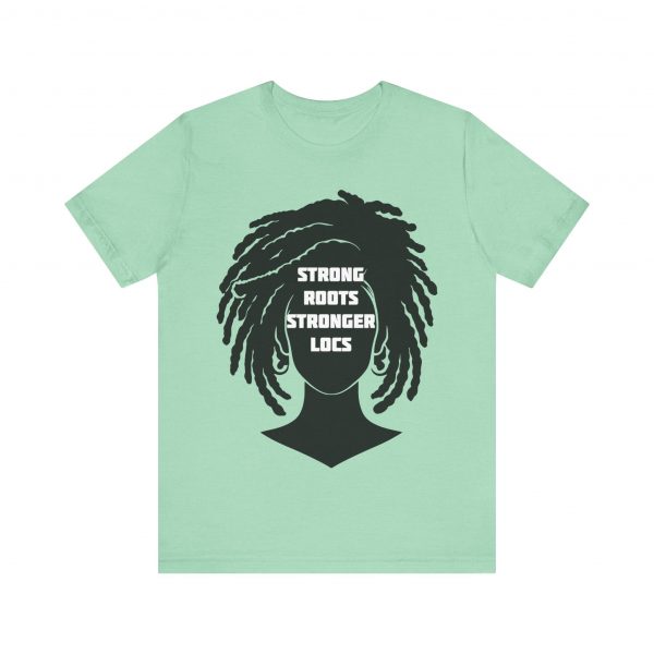 Strong Roots Stronger Locs T Shirt - Image 21