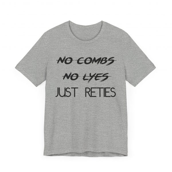 No Combs No Lyes Just Reties T-Shirt - Image 47