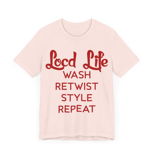 Loc'd Life Wash Retwist Style Repeat T-Shirt - Image 35