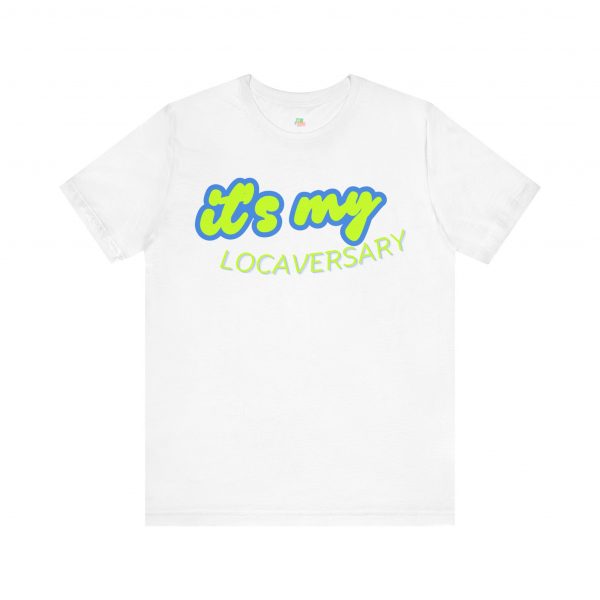 It’s My Locaversary Tee