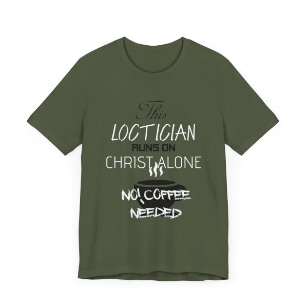 Loctician Runs on Christ Alone T-Shirt - Image 55