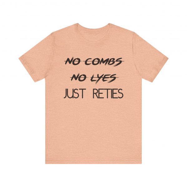 No Combs No Lyes Just Reties T-Shirt - Image 41