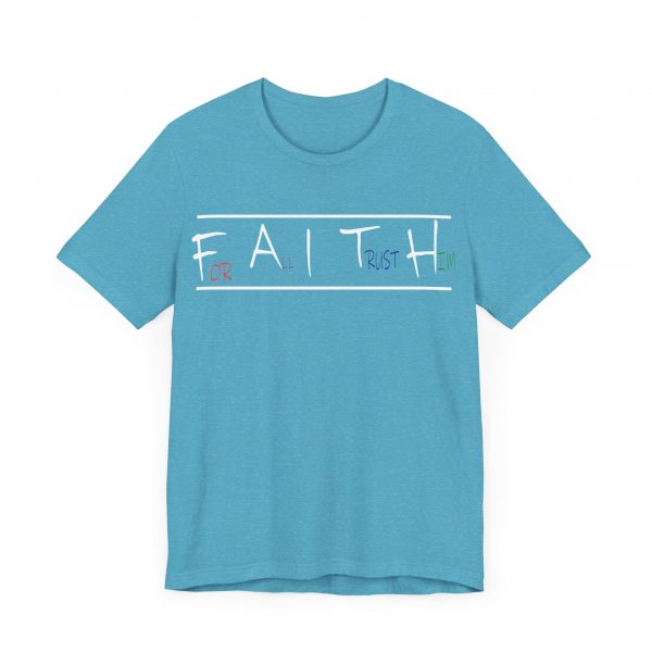 For All I Trust Him (F.A.I.T.H) T-Shirt - Image 27
