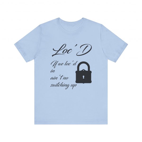 Loc'd In Ain't No Switching Up T-Shirt - Image 33