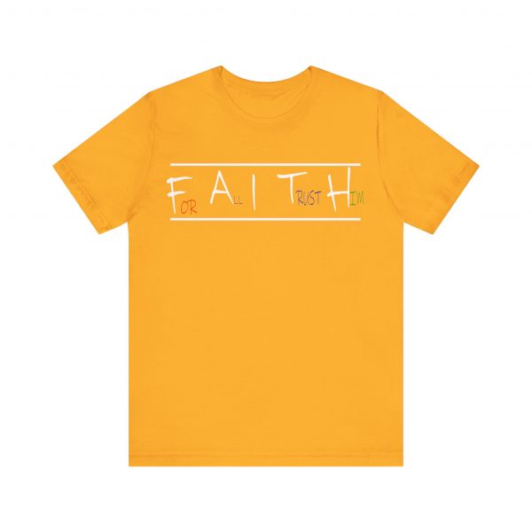 For All I Trust Him (F.A.I.T.H) T-Shirt - Image 5