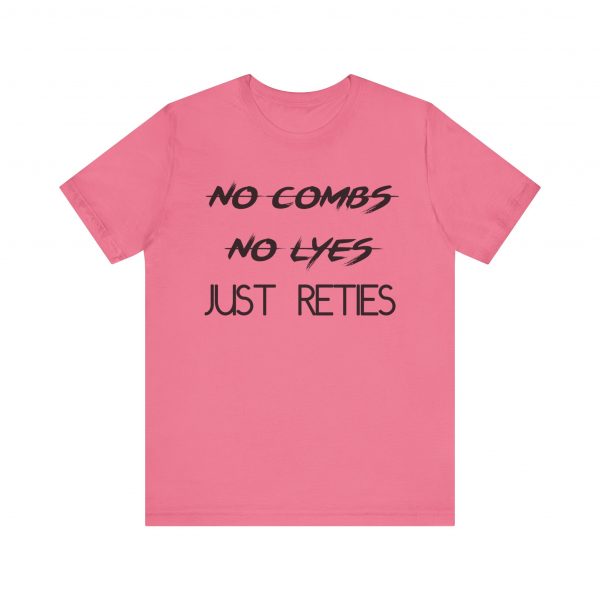 No Combs No Lyes Just Reties T-Shirt - Image 53