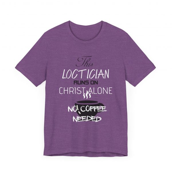 Loctician Runs on Christ Alone T-Shirt - Image 39