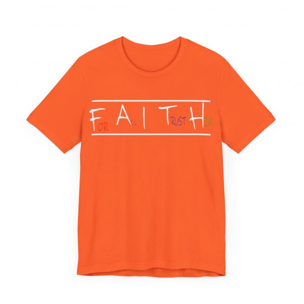 For All I Trust Him (F.A.I.T.H) T-Shirt - Image 15
