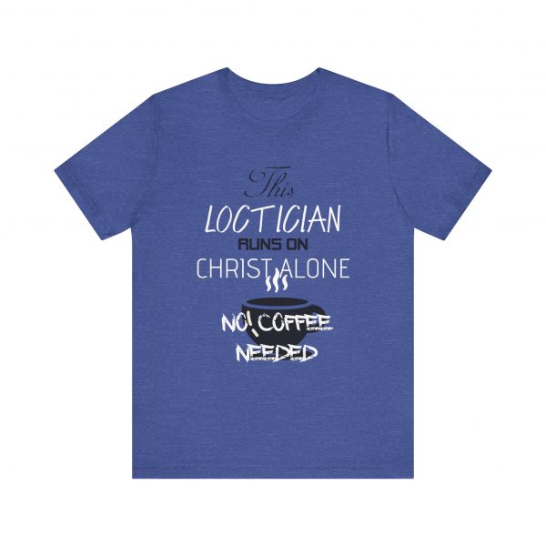 Loctician Runs on Christ Alone T-Shirt - Image 65