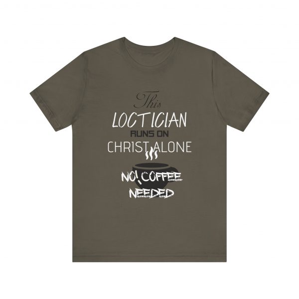 Loctician Runs on Christ Alone T-Shirt