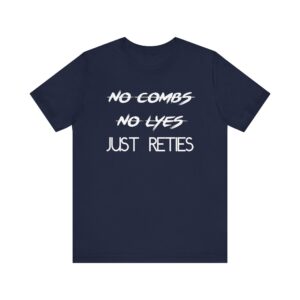 No Combs No Lyes Just Reties T-Shirt